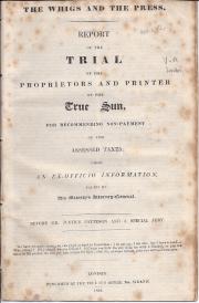 Report of the Trial of the Proprietors and Printer of the True Sun