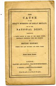 The Cause of the Heavy Burdens of Great Britain, and of her National Debt