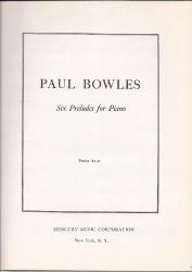 Paul Bowles, Six Preludes for Piano.